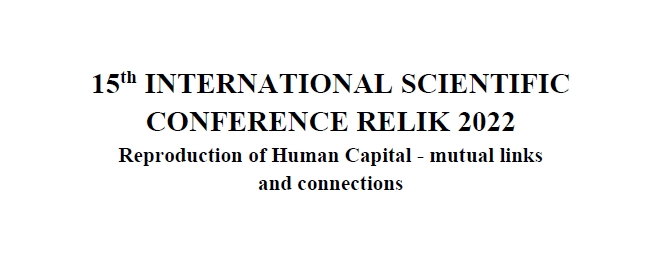 Konference RELIK 2022: Reprodukce lidského kapitálu, Vzájemné vazby a souvislosti – XV. ročník (2022)